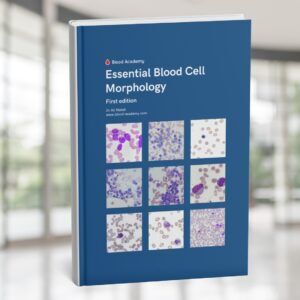 Essential Blood Cell Morphology Course Book - Blood Academy
